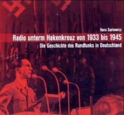 Radio unterm Hakenkreuz von 1933 bis 1945 / Die Geschichte des Rundfunks in Deutschland, Audio-CDs Tl.2