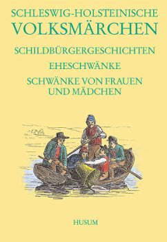 Schleswig-Holsteinische Volksmärchen. Eheschwänke (AT 1350-1439). Schwänke von Frauen und Mädchen (AT 1440-1524) / Schleswig-Holsteinische Volksmärchen