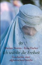 Ich wählte die Freiheit - Notten, Mariam; Fischer, Erica