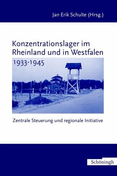 Konzentrationslager im Rheinland und in Westfalen 1933-1945 - Schulte, Jan Erik (Hrsg.) für den Arbeitskreis der NS-Gedenkstätten in NRW e.V.