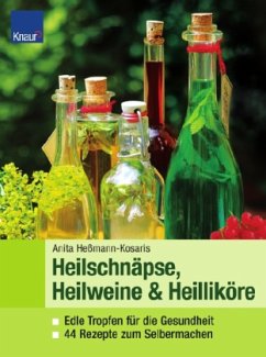 Heilschnäpse, Heilweine & Heilliköre - Heßmann-Kosaris, Anita