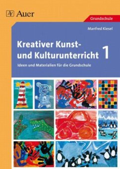 Kreativer Kunst- und Kulturunterricht - Kiesel, Manfred