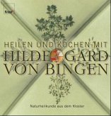 Heilen und kochen mit Hildegard von Bingen