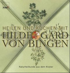 Heilen und kochen mit Hildegard von Bingen - Hirscher, Petra