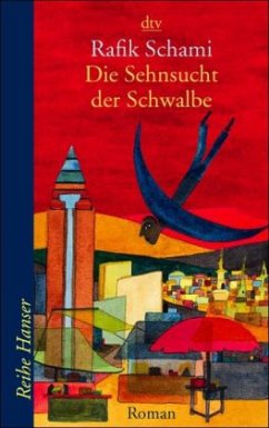 Die Sehnsucht der Schwalbe - Schami, Rafik