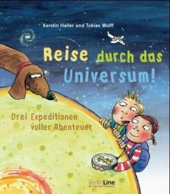 Reise durch das Universum! - Haller, Kerstin; Wolff, Tobias