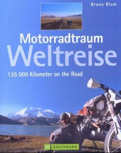 Motorradtraum Weltreise - Blum, Bruno