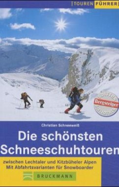 Die schönsten Schneeschuhtouren zwischen Lechtaler und Kitzbüheler Alpen - Schneeweiß, Christian