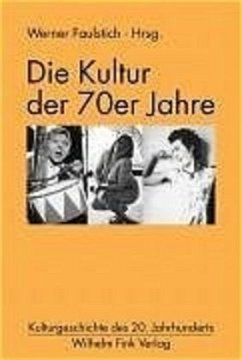 Die Kultur der 70er Jahre - Uhle, Reinhard;Wöhler, Karlheinz;Kübler, Hans-Dieter