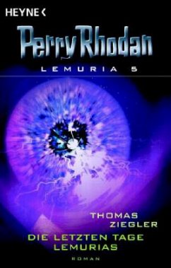 Die letzten Tage Lemurias - Rhodan, Perry; Ziegler, Thomas