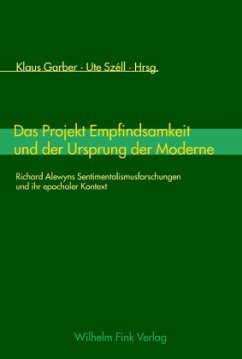 Das Projekt Empfindsamkeit und der Ursprung der Moderne - Garber, Klaus / Széll, Ute (Hgg.)