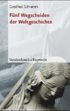 Fünf Wegscheiden der Weltgeschichte - Schramm, Gottfried