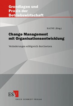 Change Management mit Organisationsentwicklung - Stäudel, Thea / Skodowski, Wolf-Dieter / Senking, Ingolf / Neuschulz, Angela / Müller, Jutta / Lammers, Frank / Klauk, Bruno / Kaune, Axel / Johnson, Gerhard / Hansen, Hartmut / Döring, Reinhard