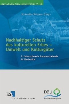 Nachhaltiger Schutz des kulturellen Erbes - Umwelt und Kulturgüter - Weinmann, Arno / Brickwedde, Fritz (Hgg.)