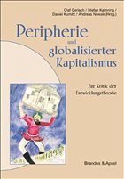 Peripherie und globalisierter Kapitalismus - Hrsg. v. Olaf Gerlach, Stefan Kalmring, Daniel Kumitz u. a.