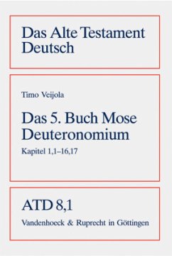 Das 5. Buch Mose, Deuteronomium, Kapitel 1,1 - 16,17 / Das Alte Testament Deutsch (ATD) Tlbd.8/1 - Veijola, Timo