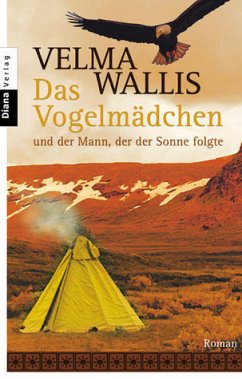 Das Vogelmädchen und der Mann, der der Sonne folgte - Wallis, Velma