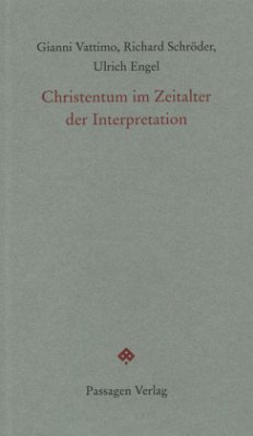 Christentum im Zeitalter der Interpretation - Vattimo, Gianni;Schröder, Richard;Engel OP, Ulrich