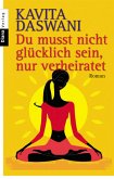 Du musst nicht glücklich sein, nur verheiratet