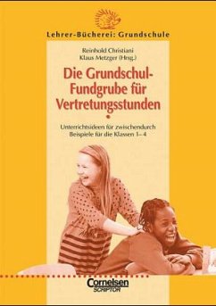 Die Grundschul-Fundgrube für Vertretungsstunden - Christiani, Reinhold / Metzger, Klaus (Hgg.)