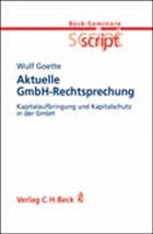 Kapitalaufbringung und Kapitalschutz in der GmbH - Goette, Wulf