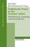 Ästhetische Praxis in der Sozialen Arbeit