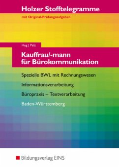 Kauffrau/mann für Bürokommunikation: Spezielle BWL mit Rechnungswesen, Informationsverarbeitung, Büropraxis, Textverarbeitung; Baden-Württemberg: Aufgaben / Holzer Stofftelegramme