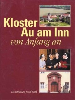 Kloster Au am Inn - von Anfang an - Brugger, Walter;Eisenberger, M Dominica;Gigl, Caroline