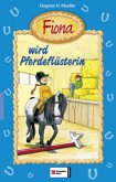 Fiona wird Pferdeflüsterin / Fiona Bd.3