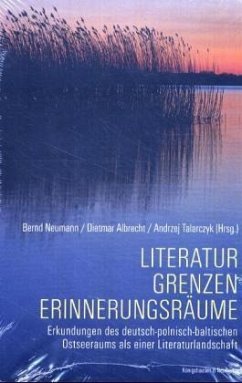 Literatur, Grenzen, Erinnerungsräume - Neumann, Bernd / Talarczyk, Andrej / Albrecht, Dietmar (Hgg.)