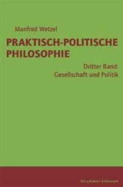 Gesellschaft und Politik / Praktisch-politische Philosophie Bd.3 - Wetzel, Manfred