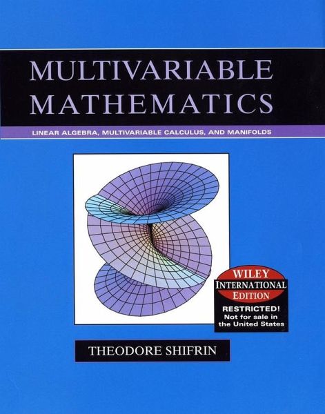 Multivariable Mathematics: Linear Algebra, Multivariable Calculus, and Manifolds, International Edition Multivariable Mathematics: Linear Algebra, Multivariable Calculus, and Manifolds, International Edition
