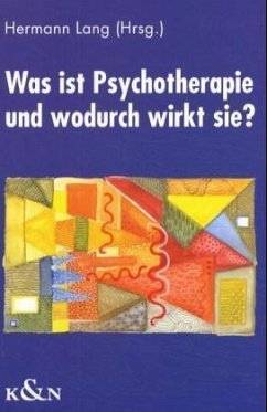 Was ist Psychotherapie und wodurch wirkt sie? - Lang, Hermann (Hrsg.)