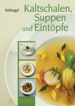 Kaltschalen, Suppen und Eintöpfe - Nothnagel, Dieter; Nothnagel, Thea