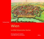 Wien im Bild historischer Karten / Wien, Geschichte einer Stadt