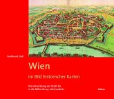 Wien im Bild historischer Karten / Wien, Geschichte einer Stadt