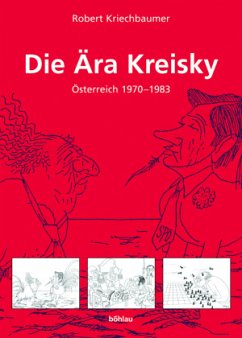 Die Ära Kreisky - Kriechbaumer, Robert