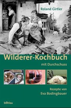 Wilderer-Kochbuch mit Durchschuss - Girtler, Roland;Bodingbauer, Eva