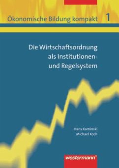 Die Wirtschaftsordnung als Institutionen- und Regelsystem - Kaminski, Hans; Koch, Michael