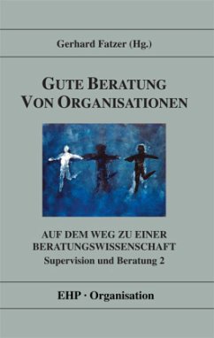 Gute Beratung von Organisationen - Auf dem Weg zu einer Beratungswissenschaft - Fatzer, Gerhard (Hrsg.)