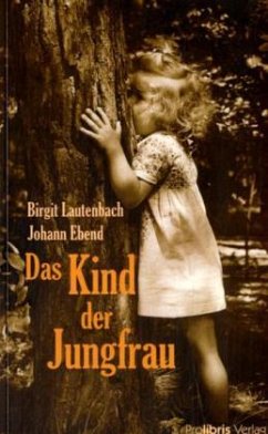 Das Kind der Jungfrau - Lautenbach, Birgit; Ebend, Johann