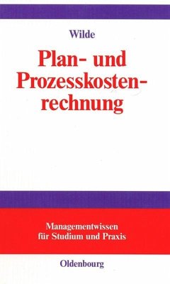 Plan- und Prozesskostenrechnung - Wilde, Harald
