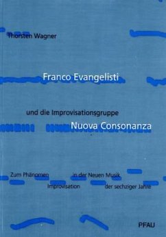 Franco Evangelisti und die Improvisationsgruppe Nuova Consonanza - Wagner, Thorsten