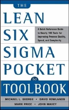 The Lean Six SIGMA Pocket Toolbook: A Quick Reference Guide to Nearly 100 Tools for Improving Quality and Speed - George, Michael; Maxey, John; Rowlands, David