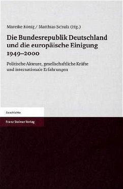 Die Bundesrepublik Deutschland und die europäische Einigung 1949-2000 - König, Mareike / Schulz, Matthias (Hgg.)