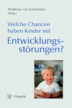 Welche Chancen haben Kinder mit Entwicklungsstörungen? - von Suchodoletz, Waldemar (Hrsg.)