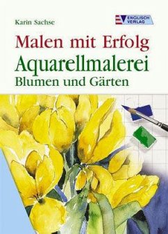 Aquarellmalerei, Blumen und Gärten - Sachse, Karin