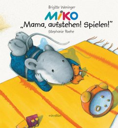 'Mama, aufstehen! Spielen!' - Weninger, Brigitte; Roehe, Stephanie