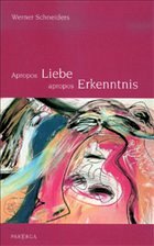 Apropos Liebe, apropos Erkenntnis - Schneiders, Werner