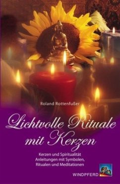 Lichtvolle Rituale mit Kerzen - Rottenfußer, Roland